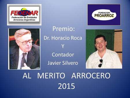 Premio: Dr. Horacio Roca Y Contador Javier Silvero AL MERITO ARROCERO 2015.