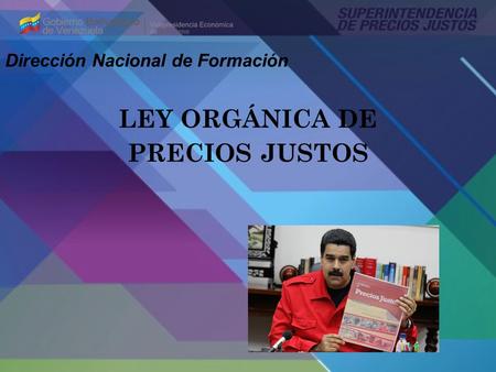 LEY ORGÁNICA DE PRECIOS JUSTOS
