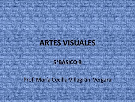 5°BÁSICO B Prof. María Cecilia Villagrán Vergara