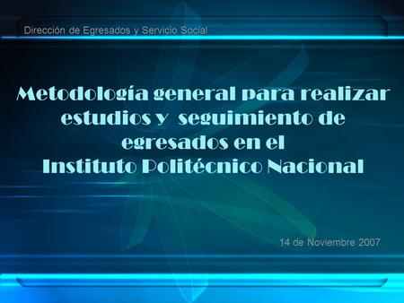 Metodología general para realizar estudios y seguimiento de egresados en el Instituto Politécnico Nacional Dirección de Egresados y Servicio Social 14.