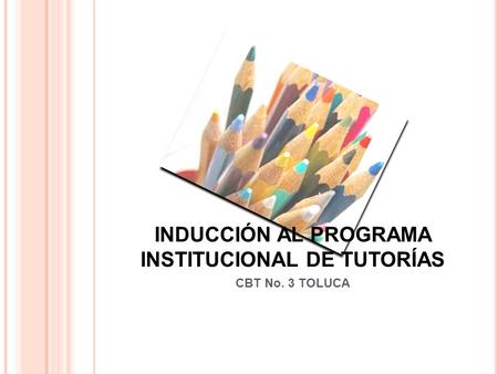 INDUCCIÓN AL PROGRAMA INSTITUCIONAL DE TUTORÍAS