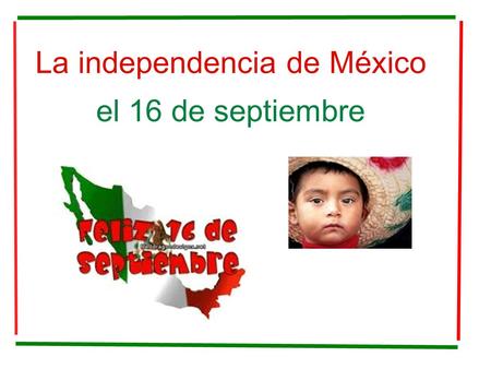 La independencia de México el 16 de septiembre