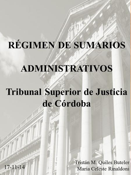 Régimen de Sumarios Administrativos del Tribunal Superior de Justicia de Córdoba RÉGIMEN DE SUMARIOS ADMINISTRATIVOS Tribunal Superior de Justicia de Córdoba.