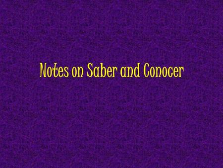 Notes on Saber and Conocer. Conjugations We already know how to conjugate the present tense forms of saber and conocer: Saberto know sésésabemos sabesxxx.