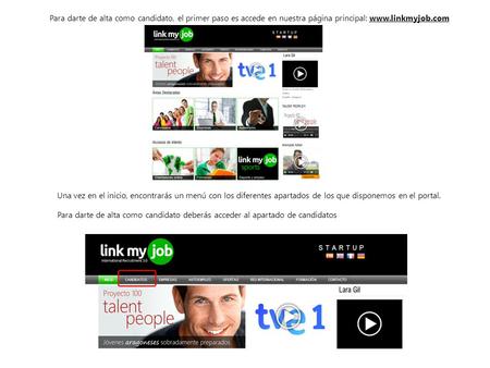 Para darte de alta como candidato, el primer paso es accede en nuestra página principal: www.linkmyjob.com Una vez en el inicio, encontrarás un menú con.