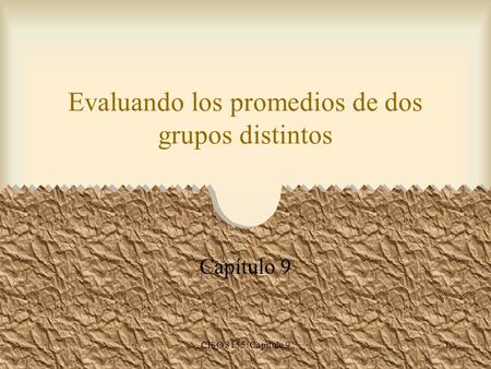 CISO 3155: Capítulo 91 Evaluando los promedios de dos grupos distintos Capítulo 9.