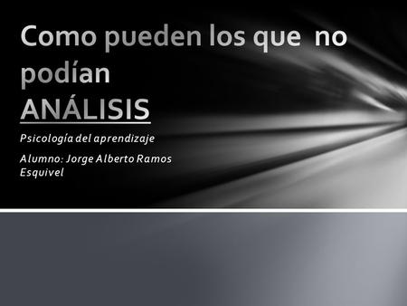 Psicología del aprendizaje Alumno: Jorge Alberto Ramos Esquivel.