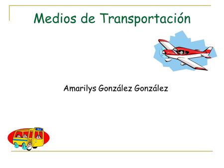 Medios de Transportación Amarilys González González.