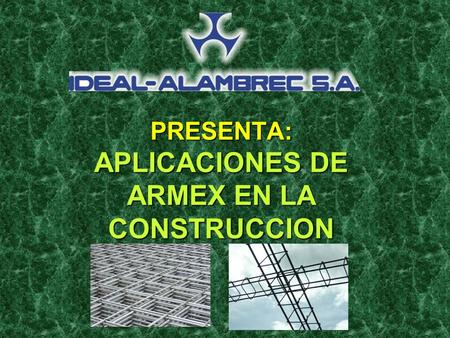 PRESENTA: APLICACIONES DE ARMEX EN LA CONSTRUCCION