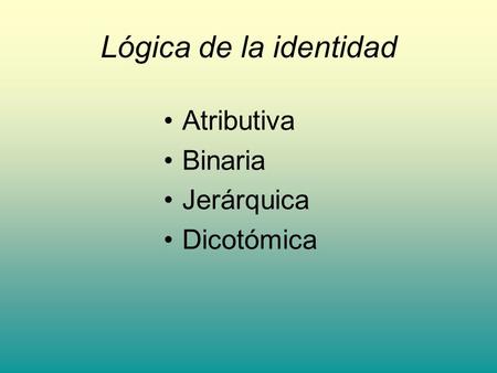 Lógica de la identidad Atributiva Binaria Jerárquica Dicotómica.