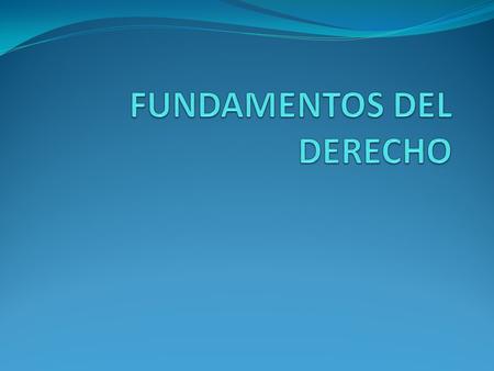 FUNDAMENTOS DEL DERECHO