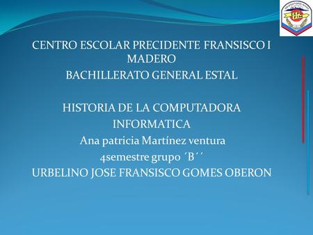 CENTRO ESCOLAR PRECIDENTE FRANSISCO I MADERO