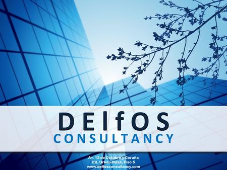 Av. 12 de Octubre y Coruña Ed. Urban Plaza, Piso 5 www.delfosconsultancy.com C O N S U L T A N C Y.