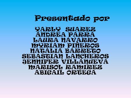 Presentado por YARLY SUAREZ ANDREA PARRA LAURA NAVARRO MYRIAM PIÑEROS