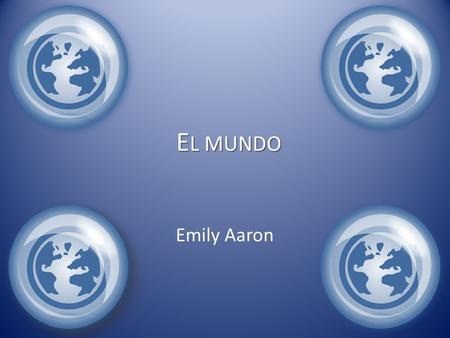 E L MUNDO Emily Aaron. E L MUNDO DE HACE DOSCIENTOS AÑOS El mundo de hace doscientos años fue muy diferente. Los seres humanos tomaba a pie, a caballo,
