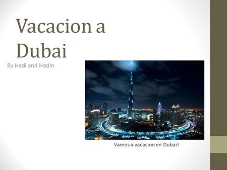 Vacacion a Dubai By Hadi and Hadin Vamos a vacacion en Dubai!