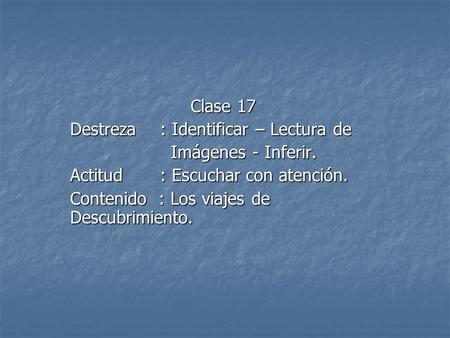 Clase 17 Destreza	: Identificar – Lectura de Imágenes - Inferir.