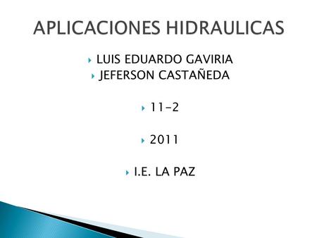  LUIS EDUARDO GAVIRIA  JEFERSON CASTAÑEDA  11-2  2011  I.E. LA PAZ.