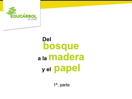 Bosque a la madera y el papel Del 1ª. parte.