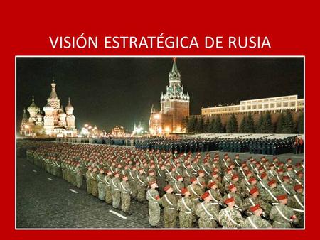 VISIÓN ESTRATÉGICA DE RUSIA