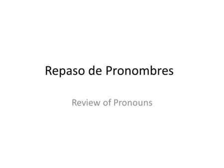 Repaso de Pronombres Review of Pronouns. Verbos como aburrir, interesar, y gustar The verbs aburrir, interesar, and gustar function the same in Spanish.