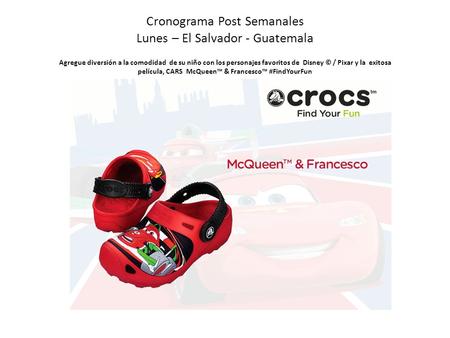 Cronograma Post Semanales Lunes – El Salvador - Guatemala Agregue diversión a la comodidad de su niño con los personajes favoritos de Disney © / Pixar.