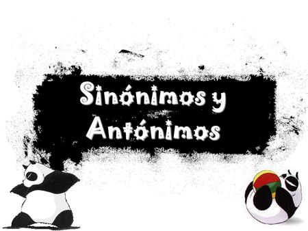 Sinónimos y Antónimos.