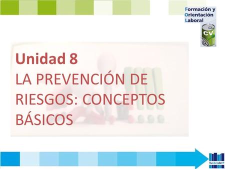 Unidad 8 LA PREVENCIÓN DE RIESGOS: CONCEPTOS BÁSICOS.