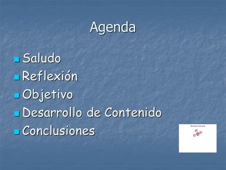 Agenda Saludo Reflexión Objetivo Desarrollo de Contenido Conclusiones.