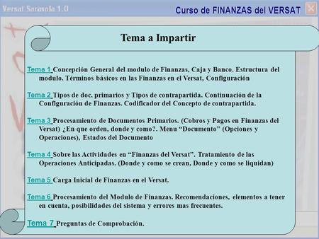 Tema a Impartir Tema 1 Concepción General del modulo de Finanzas, Caja y Banco. Estructura del modulo. Términos básicos en las Finanzas en el Versat, Configuración.