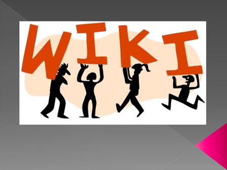  Un wiki o una wiki (del hawaiano wiki, ‘rápido’) es un sitio web cuyas páginas pueden ser editadas por múltiples voluntarios a través del navegador.