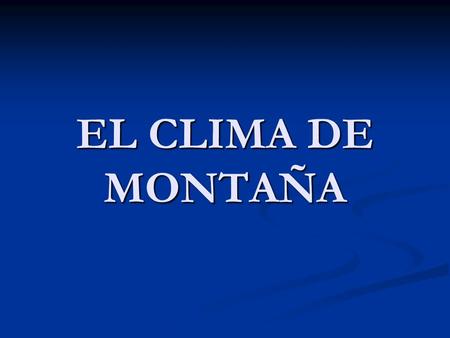 EL CLIMA DE MONTAÑA.