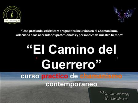 “El Camino del Guerrero” curso practico de chamanismo contemporaneo
