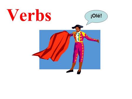 Verbs ¡Olé!. Verbs are DOING words For example…