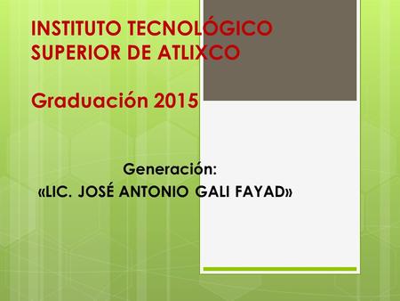 INSTITUTO TECNOLÓGICO SUPERIOR DE ATLIXCO Graduación 2015