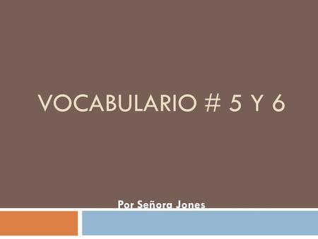 VOCABULARIO # 5 Y 6 Por Señora Jones. La bomba  Esta arma está hecha de productos químicos.  Causa explosiones enormes.