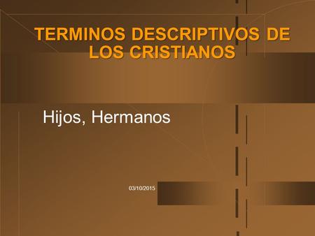 TERMINOS DESCRIPTIVOS DE LOS CRISTIANOS