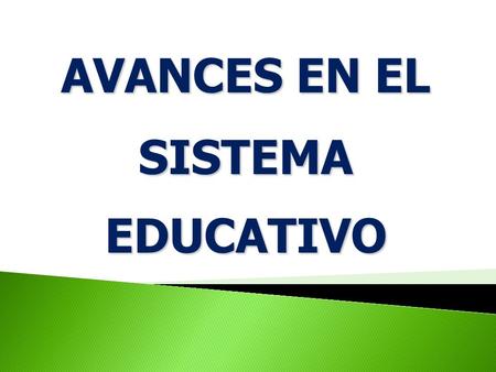 AVANCES EN EL SISTEMA EDUCATIVO. EDUCACIÓN DE CALIDAD Y CALIDEZ PARA TODOS Y TODAS.