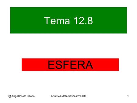 @ Angel Prieto BenitoApuntes Matemáticas 2º ESO1 Tema 12.8 ESFERA.