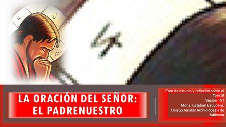 La oración del Señor: El Padrenuestro