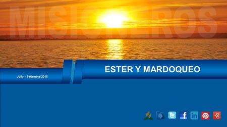 Julio – Setiembre 2015 ESTER Y MARDOQUEO. Concepto CCE: Solo Dios nos da fuerzas y valor para tomar decisiones correctas y promover la vida y su misión.
