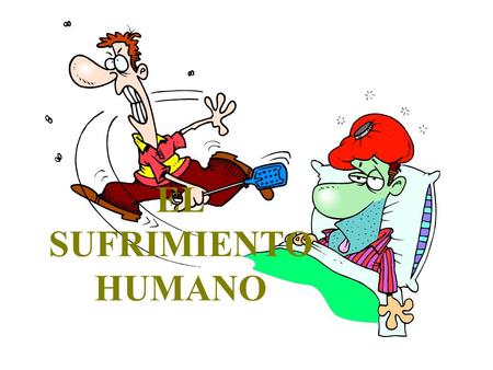 EL SUFRIMIENTO HUMANO.