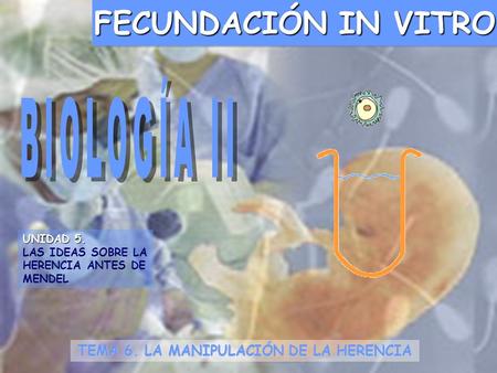 TEMA 6. LA MANIPULACIÓN DE LA HERENCIA
