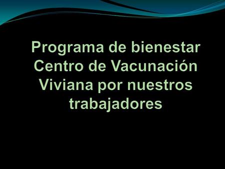El programa de bienestar del Centro de Vacunación Viviana, tiene la finalidad de propiciar condiciones en el ambiente de trabajo que favorezcan el desarrollo.