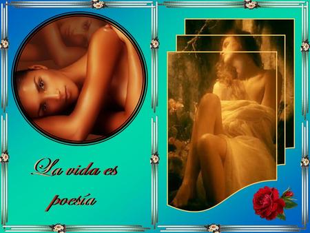 En la poesía busco la calma del río tranquilo, su lecho sereno sin rocas ni cascadas.