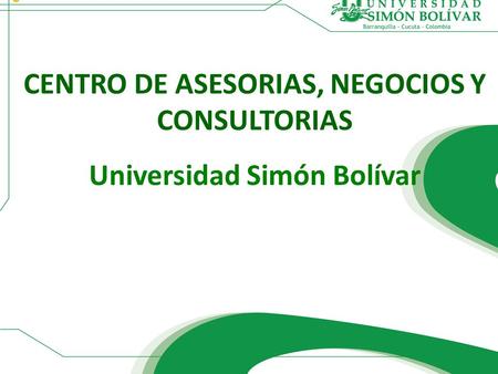 CENTRO DE ASESORIAS, NEGOCIOS Y CONSULTORIAS Universidad Simón Bolívar