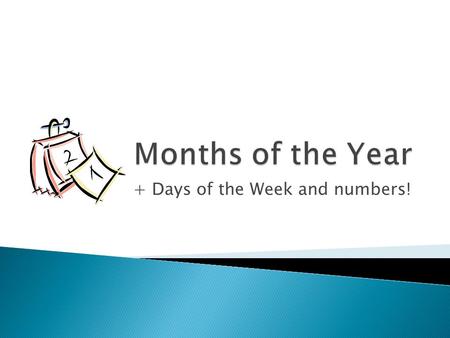 + Days of the Week and numbers!. enero febrero marzo abril mayo junio julio agosto septiembre octubre noviembre diciembre.