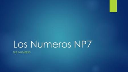 Los Numeros NP7 THE NUMBERS. Useful phrases Frases útiles  ¿Cúanto es?hay  ¿Cúantos son?y  ¿Cúanto?menos  ¿Cúanta?por  ¿Cúantos?Dividido por  ¿Cúantas?Dólar(es)