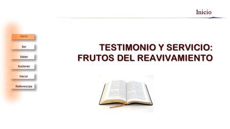 Ser Saber Sostener Hacer Inicio Referencias Inicio TESTIMONIO Y SERVICIO: FRUTOS DEL REAVIVAMIENTO.