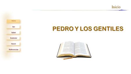 Ser Saber Sostener Hacer Inicio Referencias Inicio PEDRO Y LOS GENTILES.
